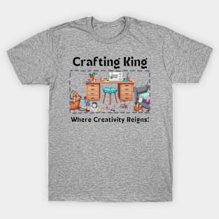 Crafting King:  Where Creativity Reigns Sewing Room T-Shirt